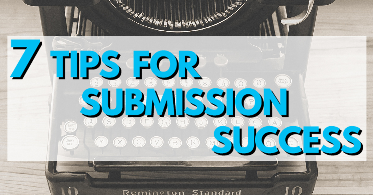 7 Tips for Submission Success