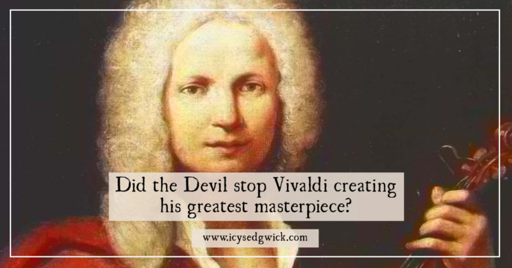 Antonio Vivaldi is forever linked with the city of Venice. But what dealings did the great composer have with the Devil himself? Click here to find out.