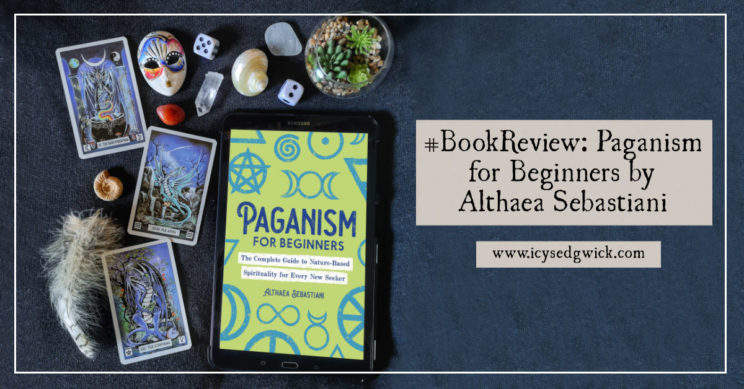 Paganism for Beginners is a new foundational book by Althaea Sebastiani. It explores aspects of the religion for newbies. Is it worth buying? Find out here.