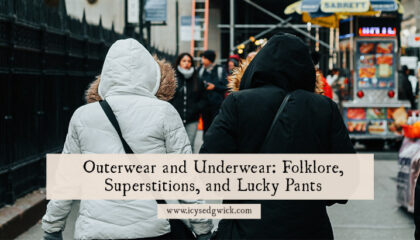 How can coats improve our fortunes, and underwear affect our luck? Find out more about the superstitions of outerwear and underwear here!