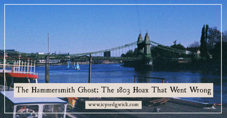 The Hammersmith Ghost is a tale of hoaxes and hysteria in December 1803, that ended in tragedy the following month. Learn more here!