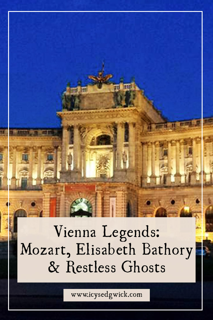 Vienna legends include Mozart and the masked messenger and Elisabeth Bathory's murder house.