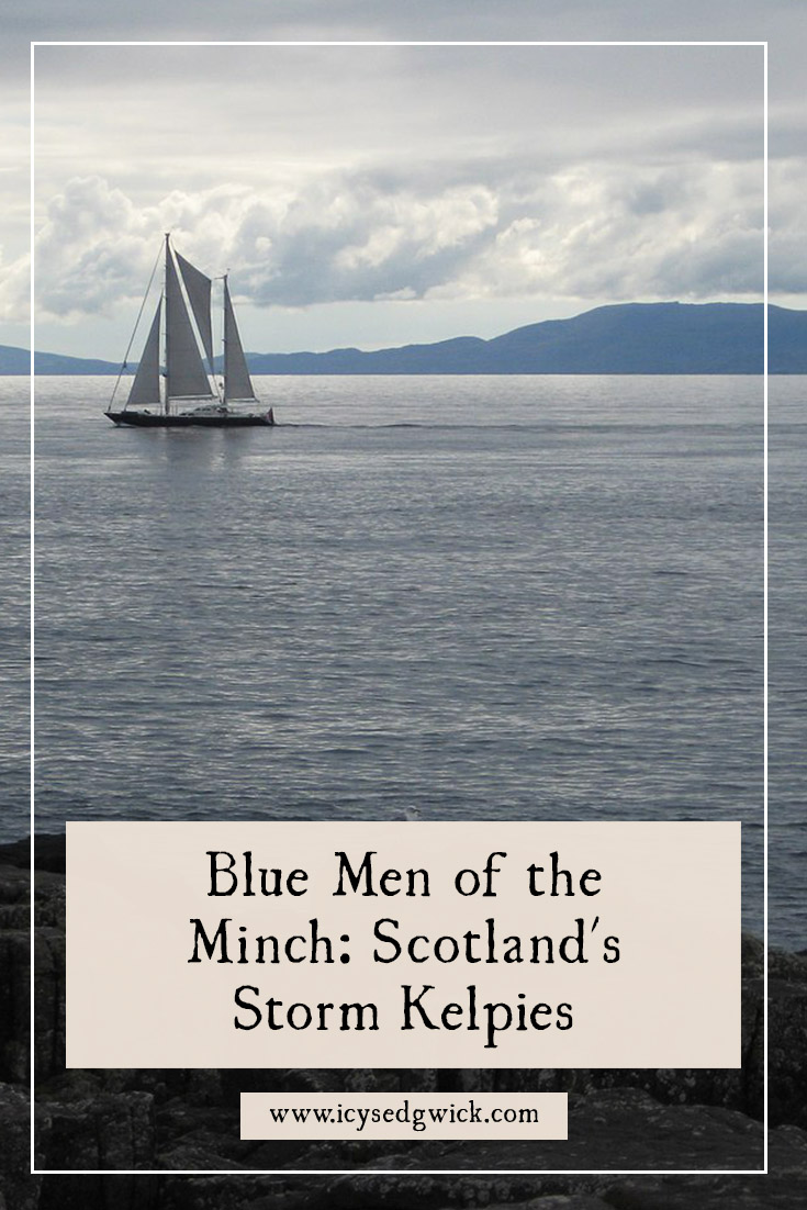 The Blue Men of the Minch are supernatural beings in the waters near the Hebrides. Who are they and why were sailors afraid of them?